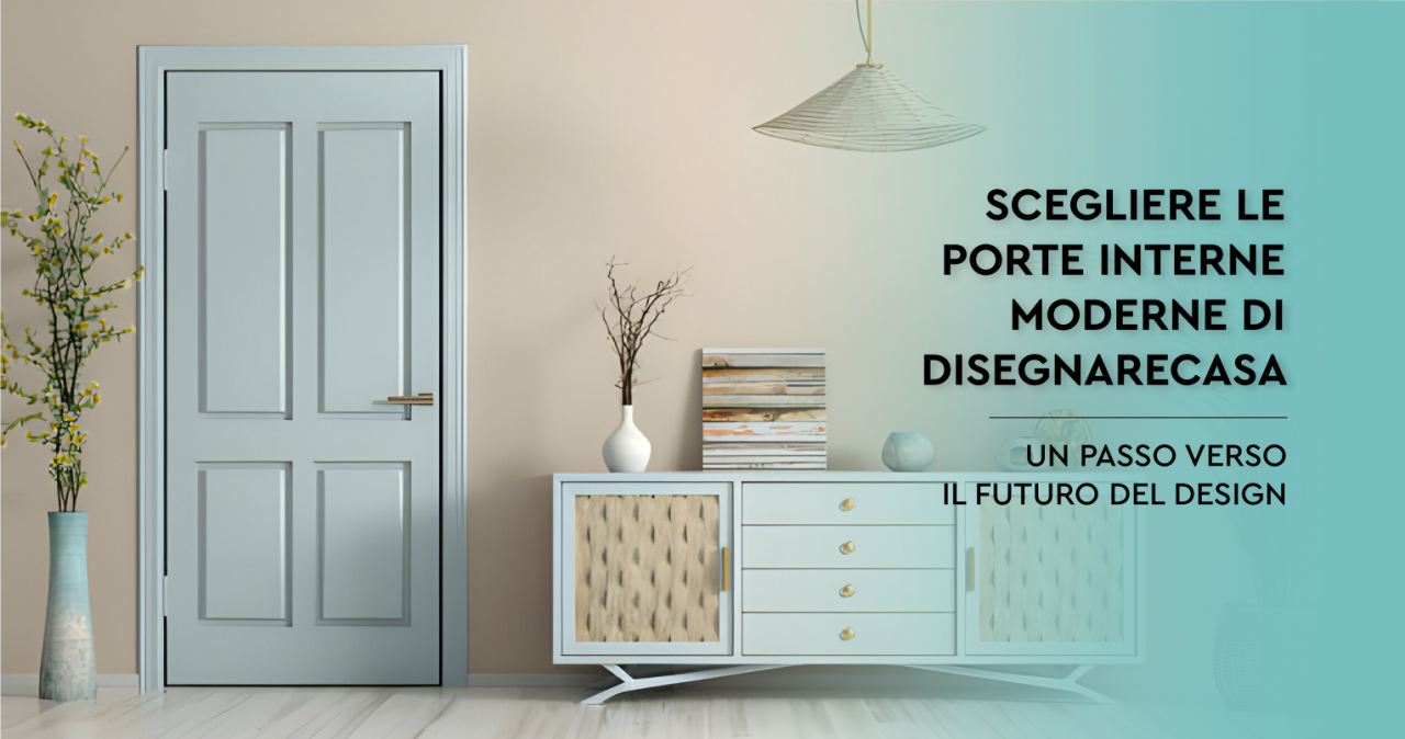 Scegliere le Porte Interne Moderne di Disegnarecasa: Un Passo Verso il Futuro del Design
