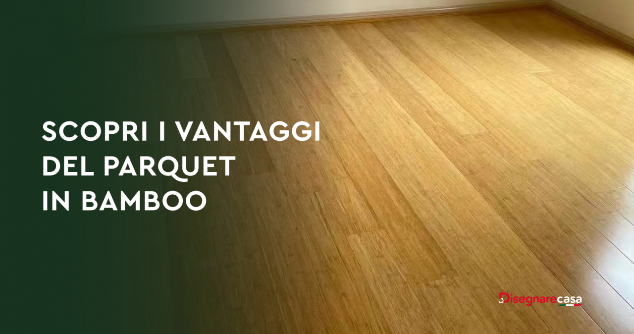 Scopri i vantaggi del parquet in bamboo