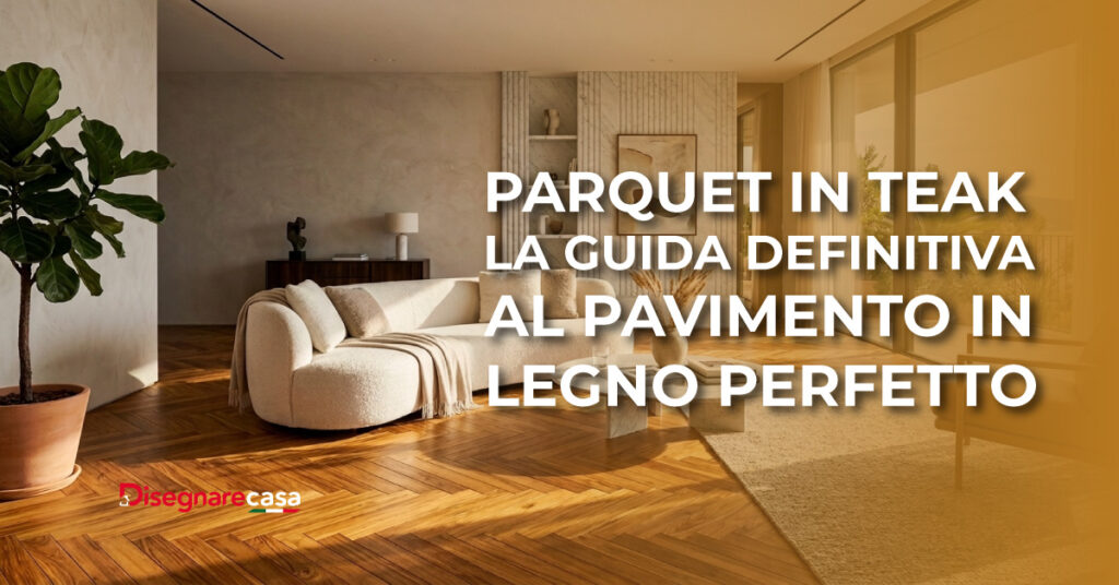 Parquet in Teak: Vantaggi, Prezzi e Guida Completa 2026