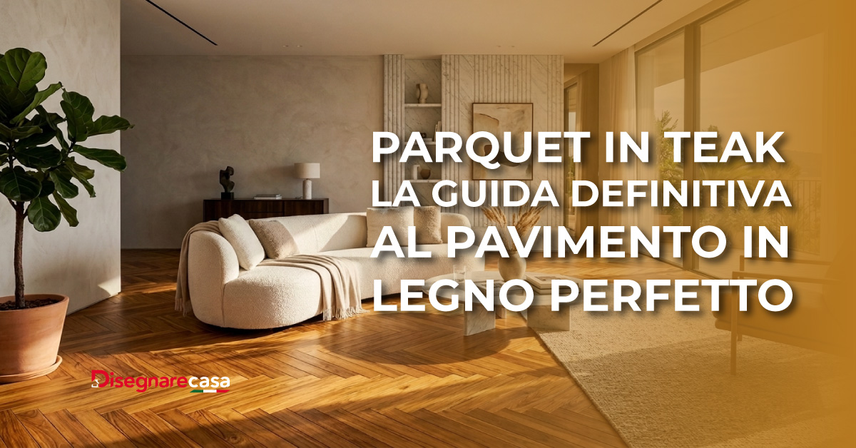 Parquet in Teak: Vantaggi, Prezzi e Guida Completa 2026